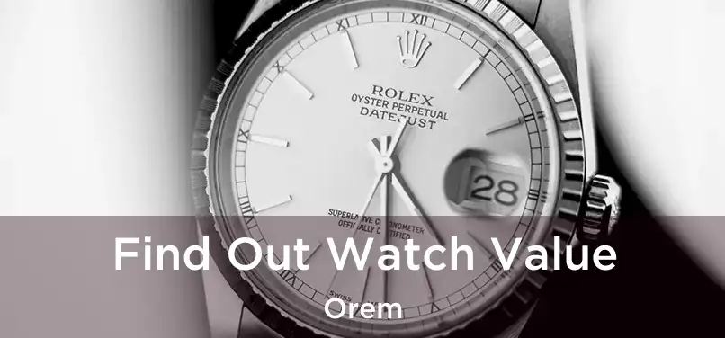  Find Out Watch Value Orem