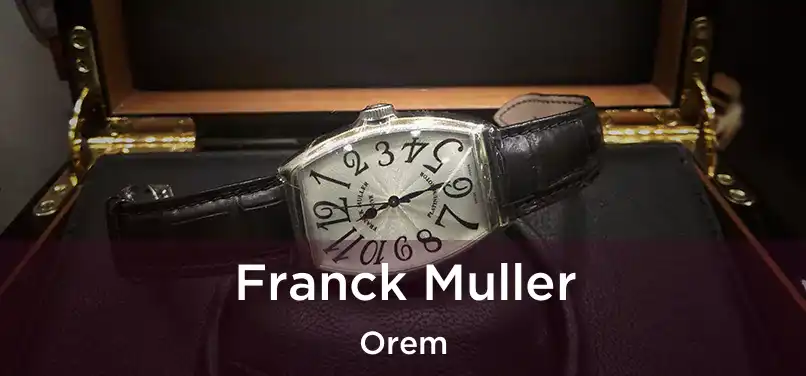  Franck Muller Orem