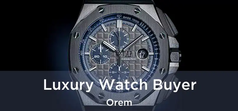  Luxury Watch Buyer Orem