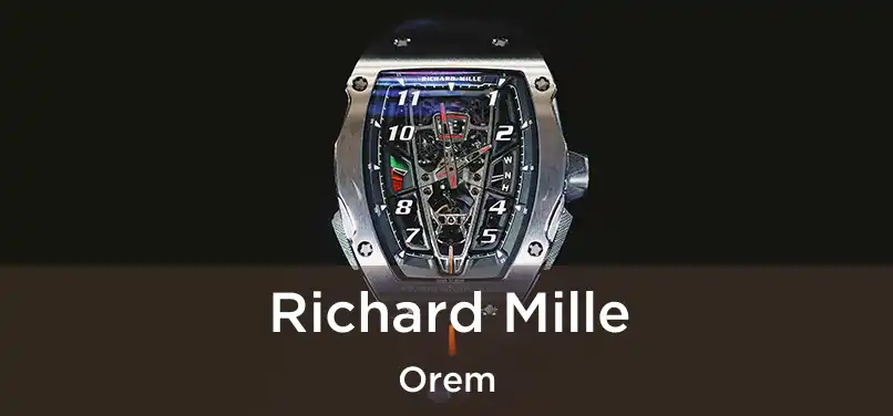  Richard Mille Orem
