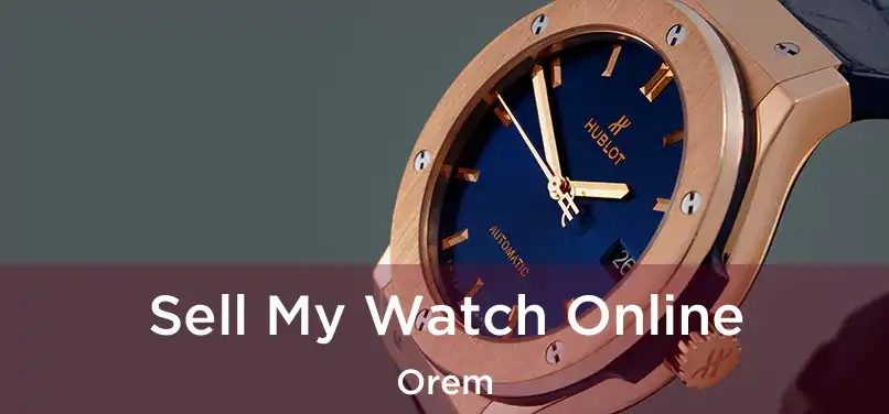  Sell My Watch Online Orem