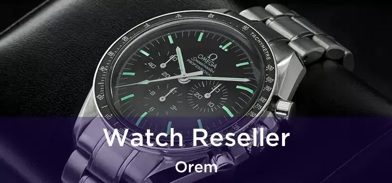  Watch Reseller Orem